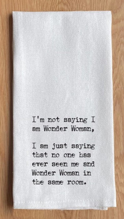 I'm Not Saying I'm Wonder Woman Kitchen Towel