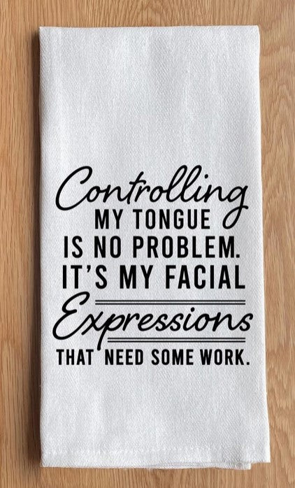Controlling My Tongue Is No Problem...Kitchen Towel